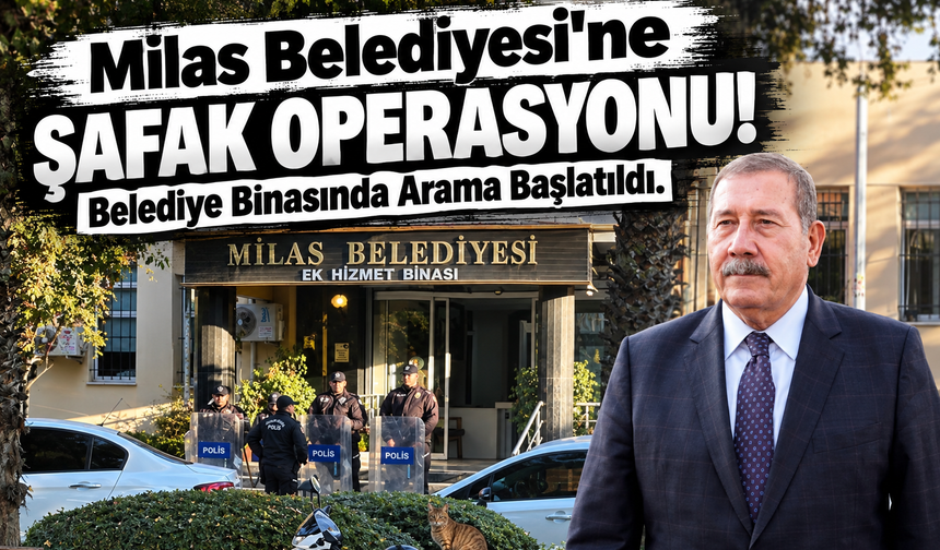 Milas Belediyesi'ne Şafak Operasyonu! Belediye Binasında Arama Başlatıldı
