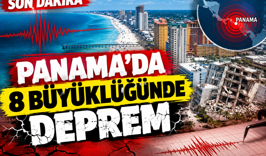 Panama’da 8 büyüklüğünde deprem