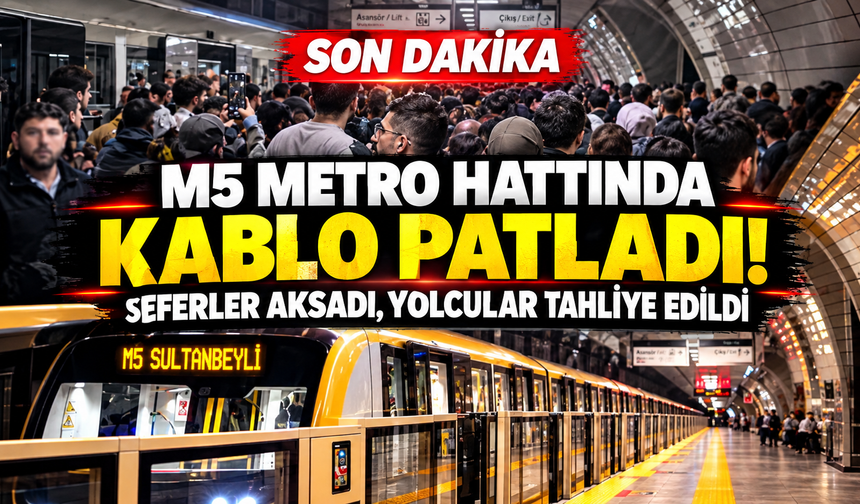 SON DAKİKA | M5 Metro Hattında Kablo Patladı! Seferler Aksadı, Yolcular Tahliye Edildi