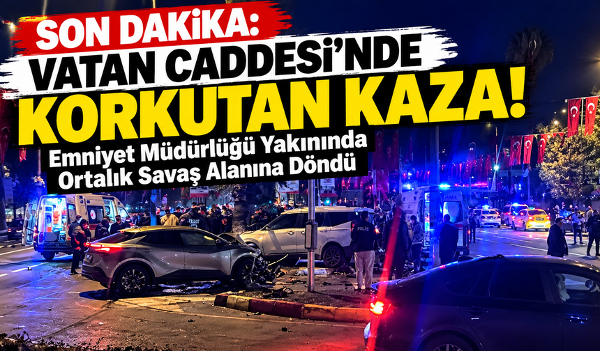 SON DAKİKA: Vatan Caddesi’nde Korkutan Kaza! Emniyet Müdürlüğü Yakınında Ortalık Savaş Alanına Döndü