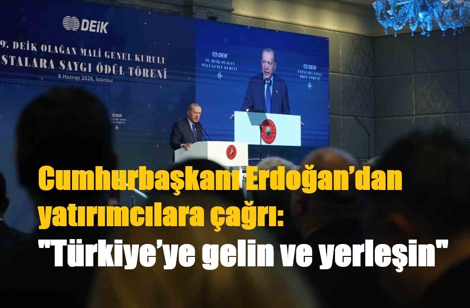Cumhurbaşkanı Erdoğan’dan yatırımcılara çağrı: "Türkiye’ye gelin ve yerleşin"