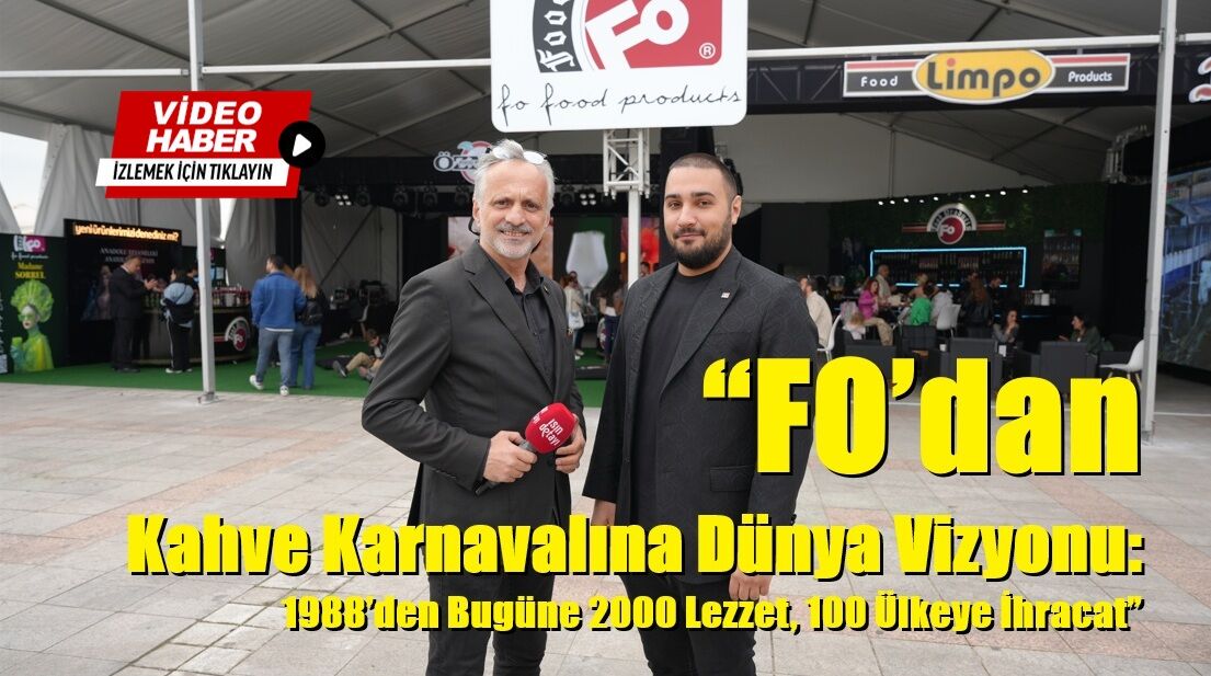 FO’dan Kahve Karnavalına Dünya Vizyonu: 1988’den Bugüne 2000 Lezzet, 100 Ülkeye İhracat