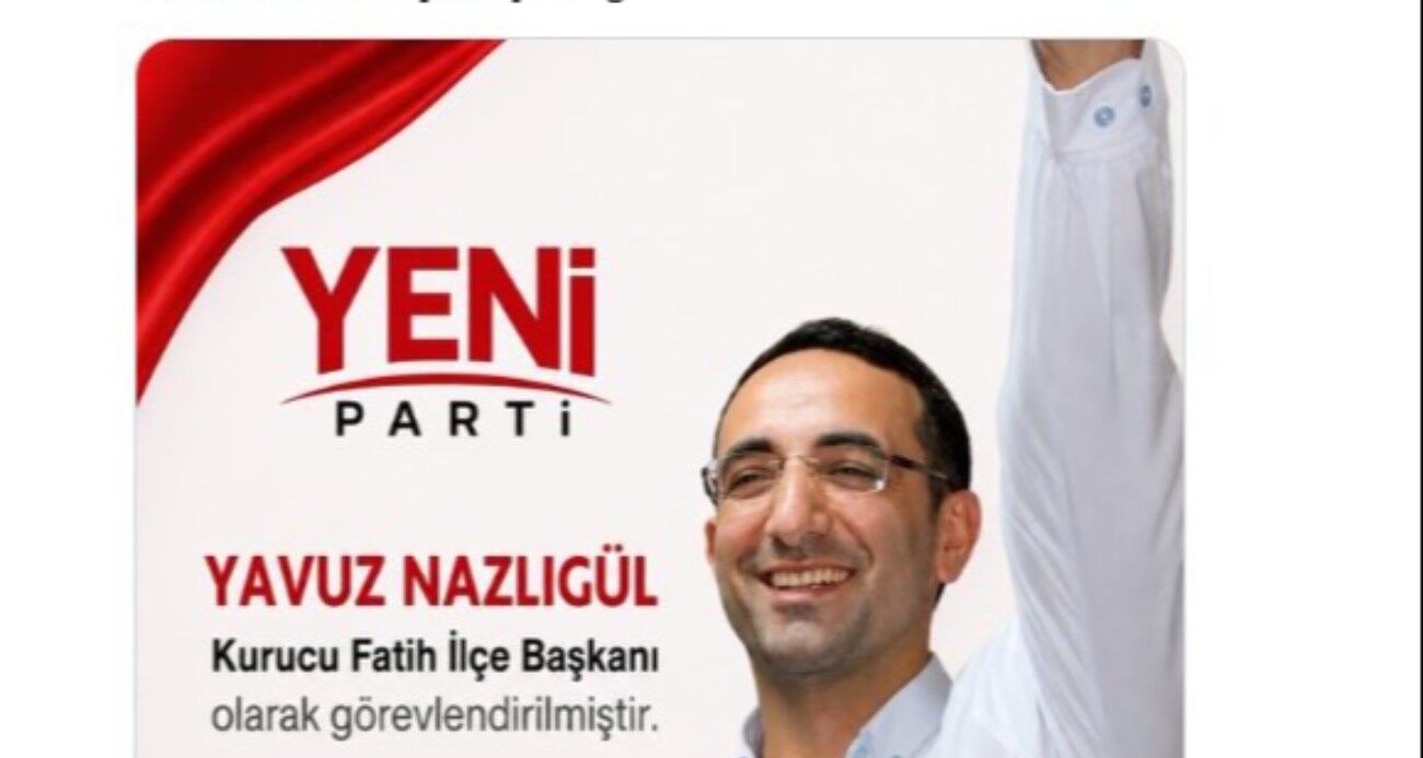 Yeni Parti’de skandal karar: DHKP-C’li Yavuz Nazlıgül "başkan" olarak atandı