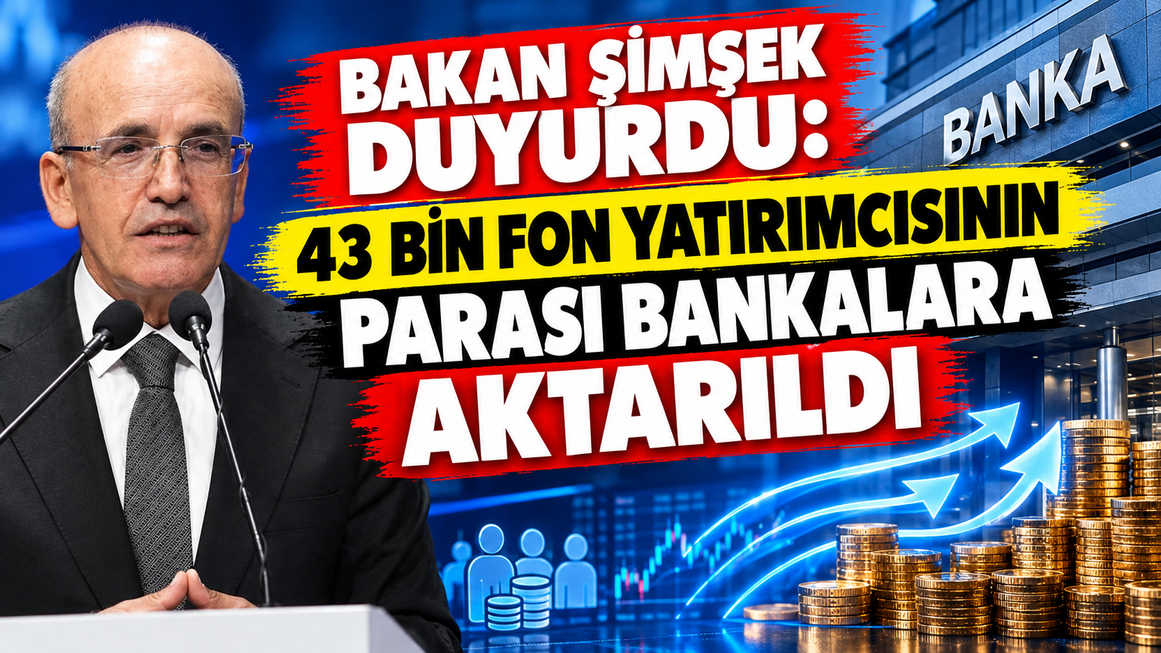 Bakan Şimşek Duyurdu: 43 Bin Fon Yatırımcısının Parası Bankalara Aktarıldı