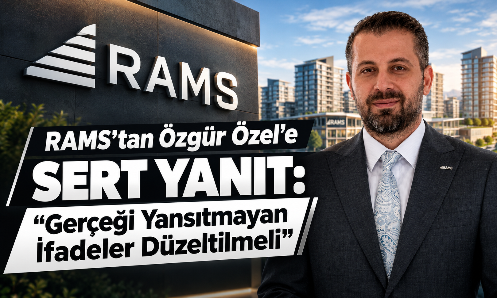 RAMS’tan Özgür Özel’e Sert Yanıt: “Gerçeği Yansıtmayan İfadeler Düzeltilmeli”