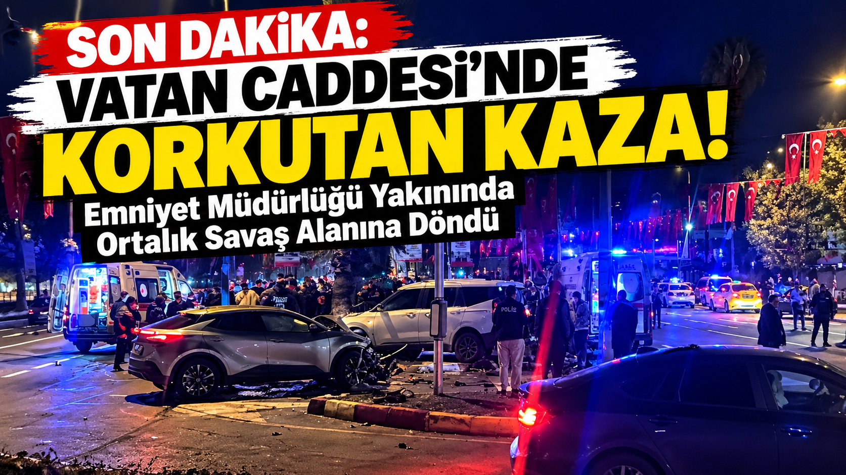 SON DAKİKA: Vatan Caddesi’nde Korkutan Kaza! Emniyet Müdürlüğü Yakınında Ortalık Savaş Alanına Döndü