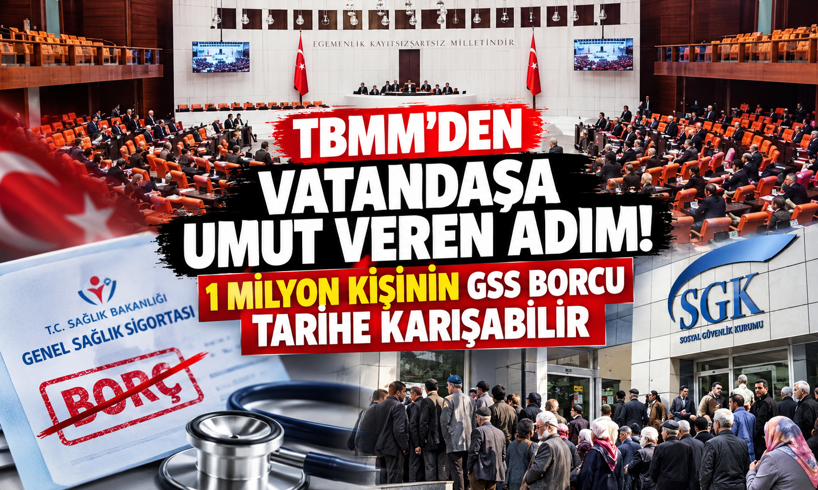 TBMM’den Vatandaşa Umut Veren Adım! 1 Milyon Kişinin GSS Borcu Tarihe Karışabilir
